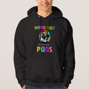 Hang Out With My Pugs Pug Hoodie