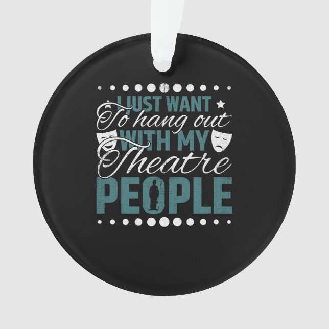 Hang Out With My Theatre People - Acting Ornament (Front)