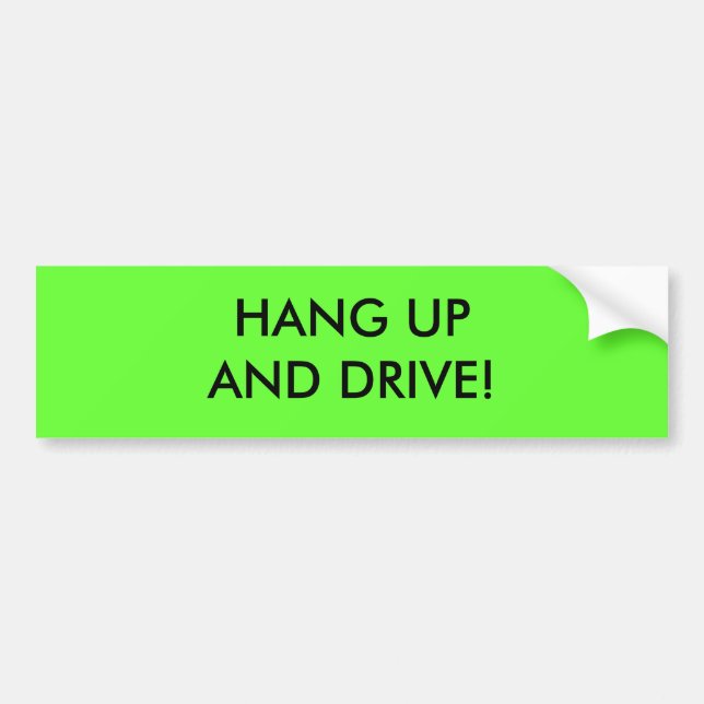 HANG UP AND DRIVE! BUMPER STICKER (Front)