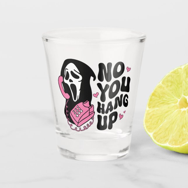 "Hang Up" Ghostface Horror Fan Gift Shot Glass (Front)