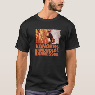 Hangers Handholds Harnesses Rock Climbing Mountain T-Shirt