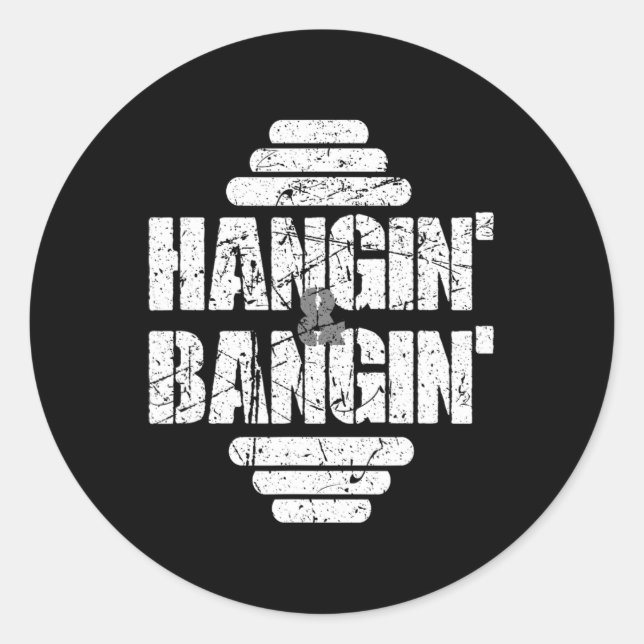 Hangin' And Bangin' Bodybuilding Weightlifting Gif Classic Round Sticker (Front)