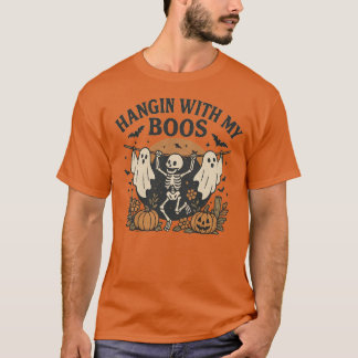 HANGIN’ WITH MY BOOS T-Shirt