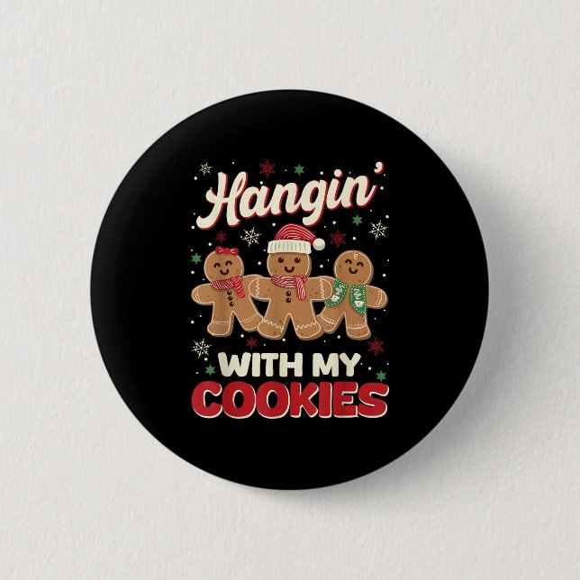 Hangin With My Cookies Gingerbread Man Xmas Teache 6 Cm Round Badge (Front)