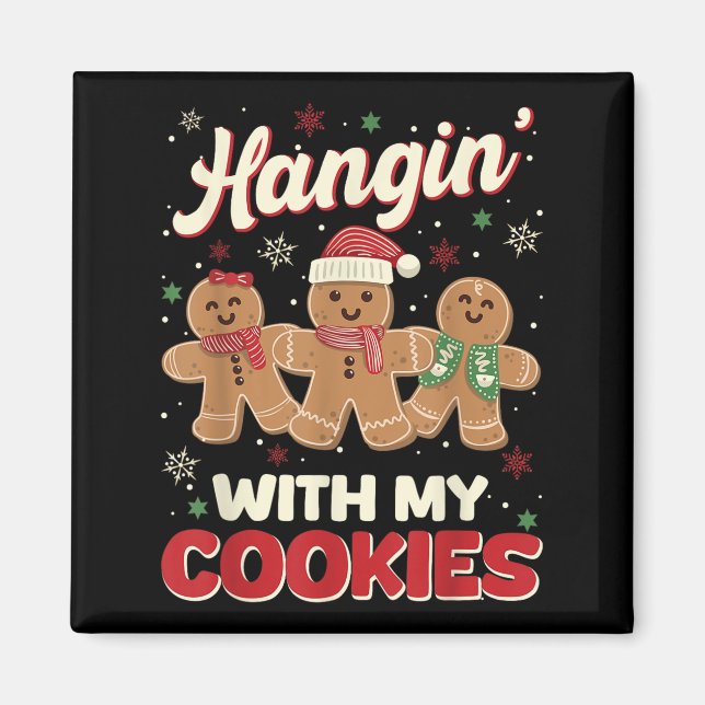 Hangin With My Cookies Gingerbread Man Xmas Teache Magnet (Front)