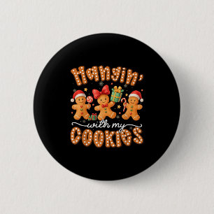 Hangin With My Cookies Gingerbread Men Women Xmas  6 Cm Round Badge