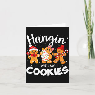 Hangin With My Cookies Gingerbread Women Christmas Card