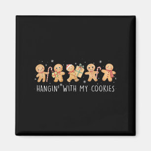 Hangin With My Cookies Gingerbread Women Christmas Magnet