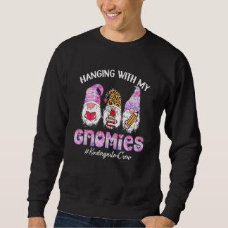 Hangin With My Gnmies Kindergarten Crew Teacher Va Sweatshirt