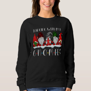 Hangin With My Gnomies Christmas Matching Family P Sweatshirt