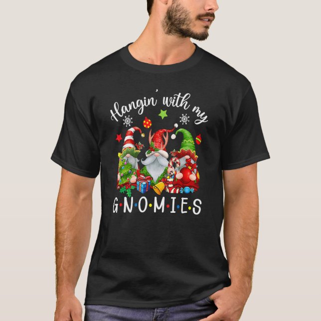 Hangin' With My Gnomies  Gnomes Merry Christmas 12 T-Shirt (Front)