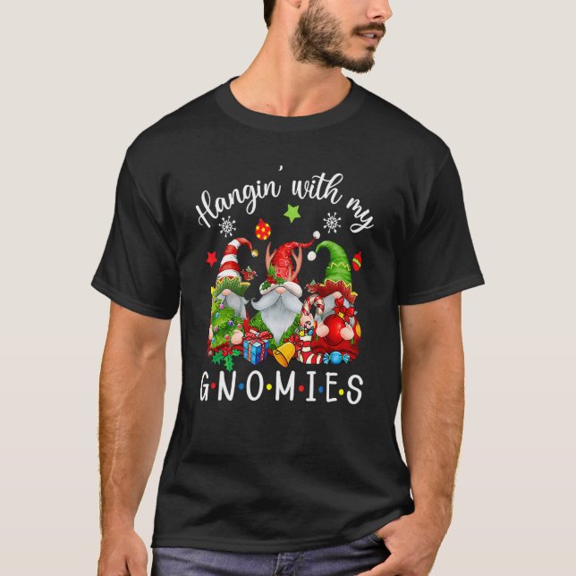 Hangin' With My Gnomies  Gnomes Merry Christmas 1 T-Shirt (Front)