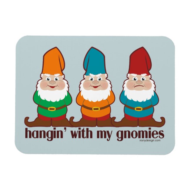 Hangin' With My Gnomies Magnet (Horizontal)