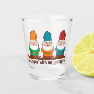 Hangin' With My Gnomies Shot Glass
