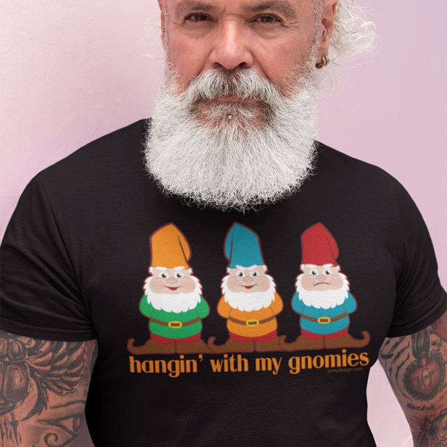 Hangin' With My Gnomies T-Shirt (Creator Uploaded)