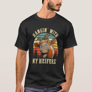 Hangin' With My Heifers  Cow  Farmer Women T-Shirt