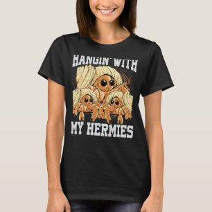 Hangin' With My Hermies - Cute Hermit Crabs - Funn T-Shirt