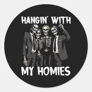 Hangin With My Homies Funny Skeleton Halloween Cos Classic Round Sticker