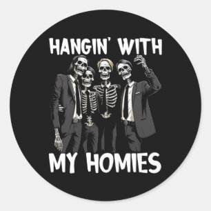 Hangin With My Homies Funny Skeleton Halloween Cos Classic Round Sticker
