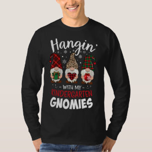 Hangin with My Kindergarten Gnomie Christmas Teach T-Shirt