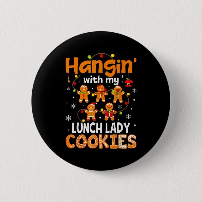 Hangin With My Lunch Lady Cookies Gingerbread Chri 6 Cm Round Badge (Front)