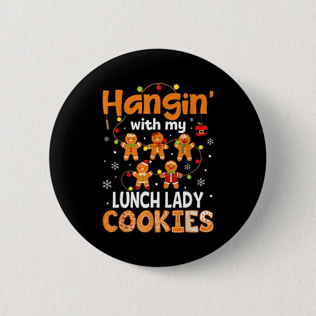 Hangin With My Lunch Lady Cookies Gingerbread Chri 6 Cm Round Badge (Front)