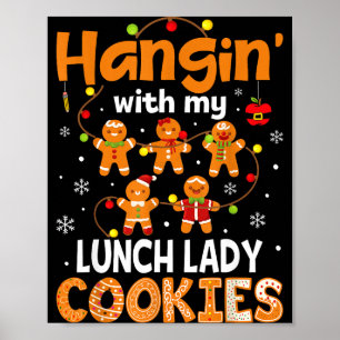 Hangin With My Lunch Lady Cookies Gingerbread Chri Poster