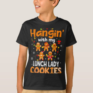 Hangin With My Lunch Lady Cookies Gingerbread Chri T-Shirt