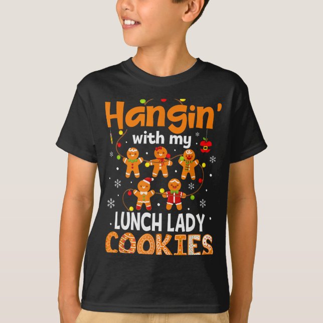 Hangin With My Lunch Lady Cookies Gingerbread Chri T-Shirt (Front)