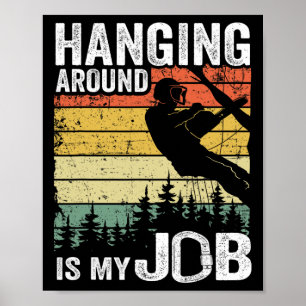 Hanging Around Is My Job Arborist Mens Vintage Tre Poster