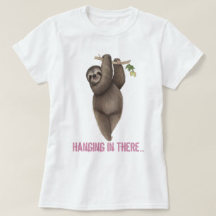 Hanging in there - Hanging Sloth T-Shirt