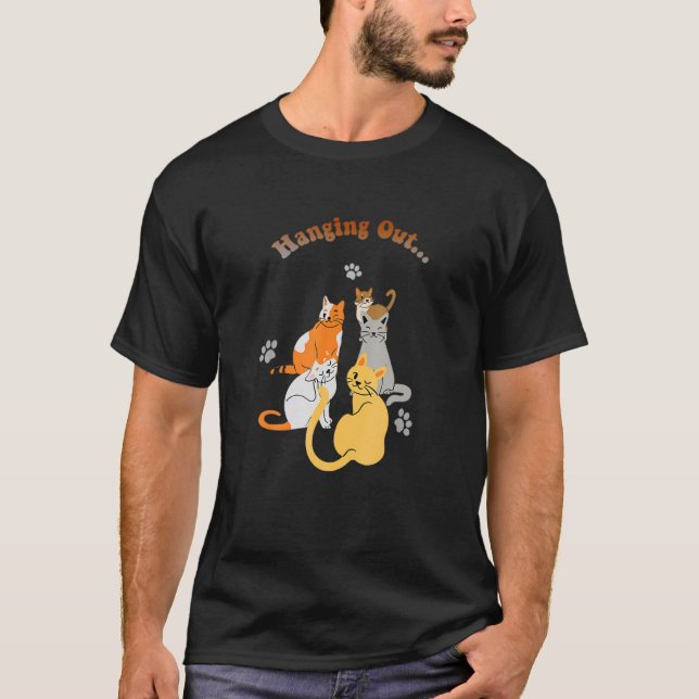 Hanging Out Cat Life Beautiful Smile Is A Very Nic T-Shirt (Front)