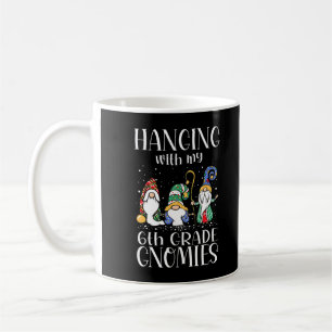 Hanging With My 6th Grade Gnomies - Teacher Christ Coffee Mug