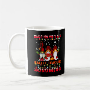 Hanging With My Ballet Teacher Gnomes Ugly Xmas Ma Coffee Mug