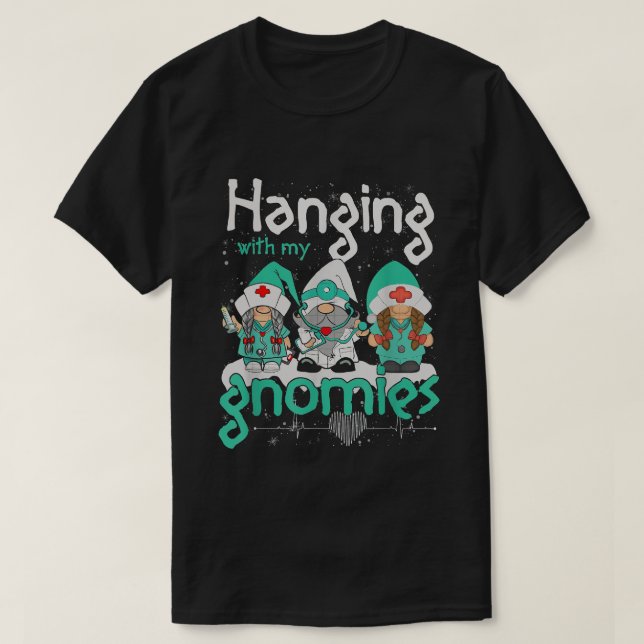 Hanging With My Dialysis Gnomes Dialysis Nurse Chr T-Shirt (Design Front)
