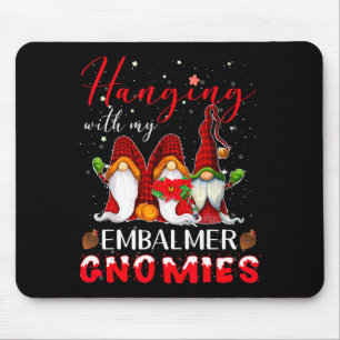 Hanging With My Embalmer Gnomies Christmas Underta Mouse Mat