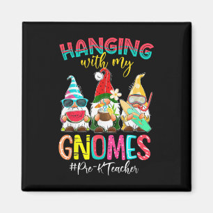 Hanging With My Gnomes Pre-k Teacher Summer Vacati Magnet