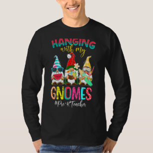 Hanging With My Gnomes Pre K Teacher Summer Vacati T-Shirt