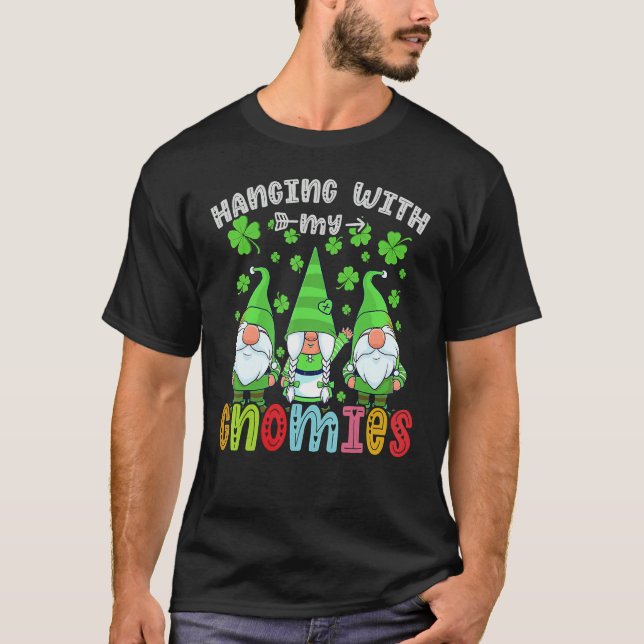 Hanging With My Gnomies, Christmas Gnomes St  Patr T-Shirt (Front)