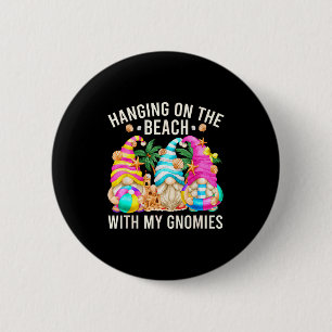 Hanging With My Gnomies For Beach Lovers Funny Sum 6 Cm Round Badge