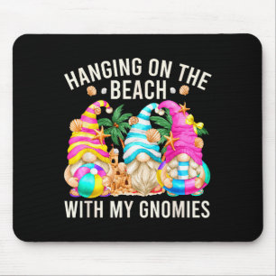 Hanging With My Gnomies For Beach Lovers Funny Sum Mouse Mat