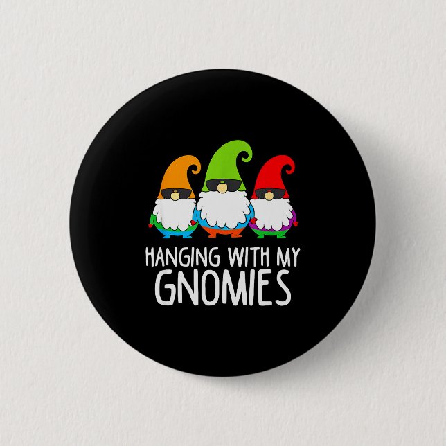 Hanging With My Gnomies Funny Garden Gnome  6 Cm Round Badge (Front)
