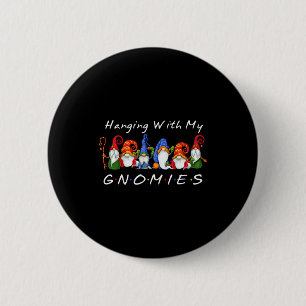 Hanging With My Gnomies Funny Gnome Friend Christm 6 Cm Round Badge