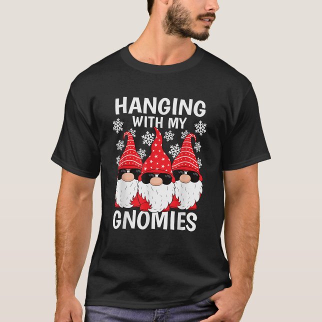 Hanging With My Gnomies Funny Xmas Christmas Men W T-Shirt (Front)