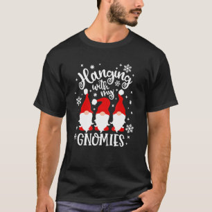 Hanging With My Gnomies Gnome Friend Christmas 11 T-Shirt