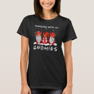 Hanging With My Gnomies  Gnome Friend Christmas Pa T-Shirt