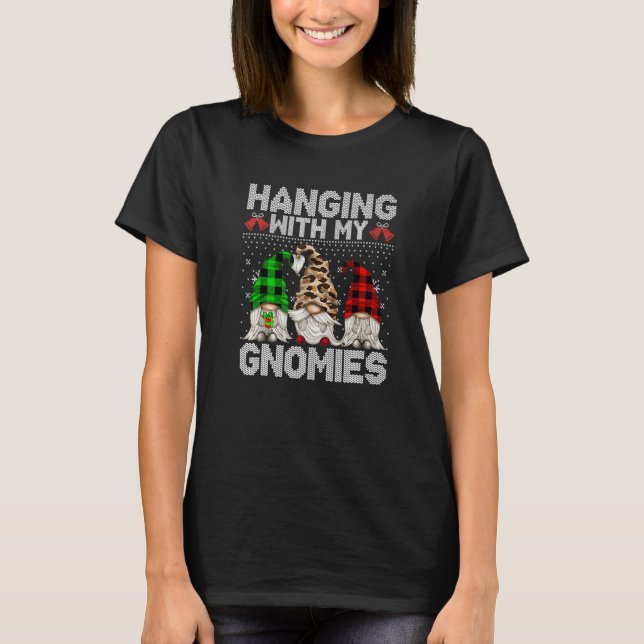 Hanging With My Gnomies  Gnome Ugly Christmas Swea T-Shirt (Front)