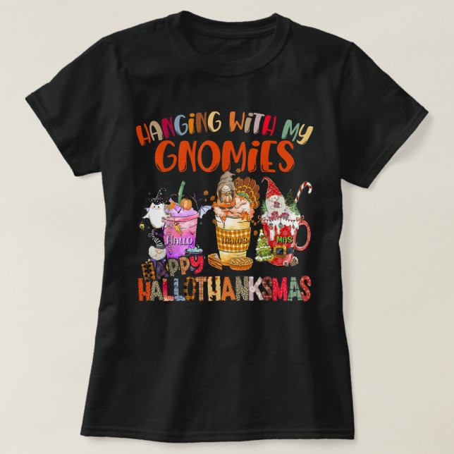 Hanging With My Gnomies Happy Hallothanksmas Gnome T-Shirt (Design Front)
