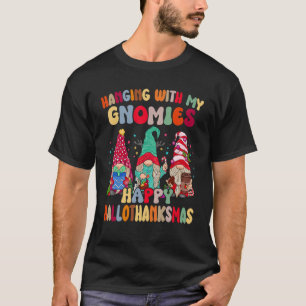 Hanging With My Gnomies Happy Hallothanksmas Gnome T-Shirt