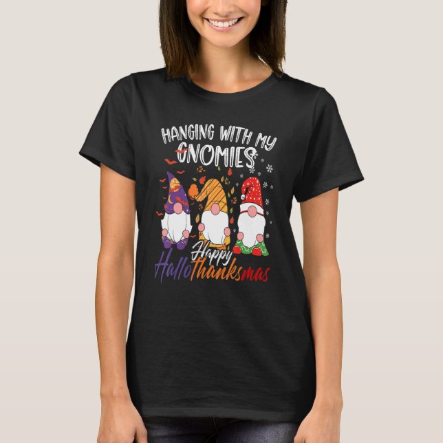 Hanging With My Gnomies Happy Hallothanksmas Gnome T-Shirt (Front)